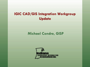 CAD/GIS Integration Workgroup - Indiana Geographic Information