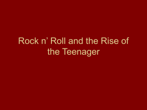 Rock n` Roll and the Rise of the Teenager