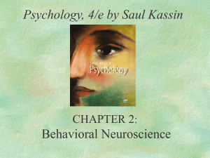 Psychology, 4/e by Saul Kassin Behavioral Neuroscience The