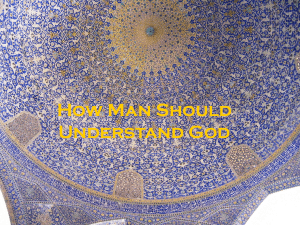 How Man Should Understand God
