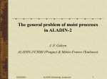 The general problem of moist processes in ALADIN-2 J.-F