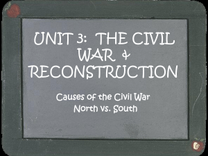 UNIT 3: THE CIVIL WAR AND RECONSTRUCTION