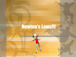 Newton`s First Law- Every object remains at rest or moves at a