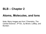 BLB – Chapter 2 Atoms, Molecules, and Ions