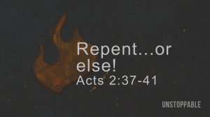 Repent... or else! - Acts 2:37-41