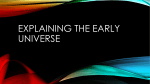 Explaining the early universe