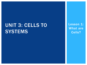 Unit 3: Cells to Systems