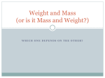 Weight and Mass (or is it Mass and Weight?)