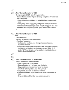8/22/16 1 I. The “Corrupt Bargain” of 1824 • Corrupt bargain (1824