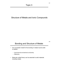 Topic 3 Structure of Metals and Ionic Compounds Bonding and