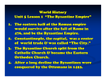 World History Unit 5 Lesson 1 “The Byzantine Empire” 1. The