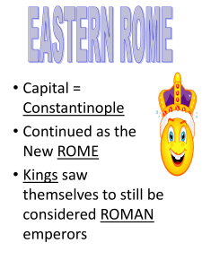 Capital = Constantinople • Continued as the New ROME • Kings saw