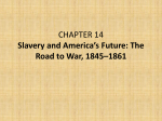 CHAPTER 14 Slavery and America`s Future: The Road to War