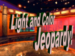 Light and Color Jeopardy!