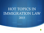 HOT TOPICS IN IMMIGRATION LAW