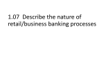 1.06 Describe the nature of retail/business banking processes