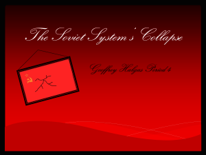 The Soviet System`s Collapse Geoffrey Halgas Period 4 Seminar