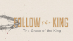 The Grace of the King - Matthew 20:1-16