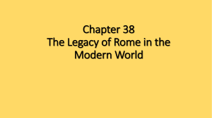 Chapter 38 The Legacy of Rome in the Modern World To what