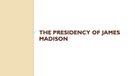 The Presidency of James Madison