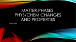 Matter,phases, Phys/chem changes and properties