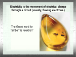 The Greek word for “amber” is “elektron” Electricity is the movement