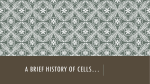 A Brief History of Cells…