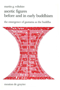 Ascetic Figures Before and in Early Buddhism: The Emergence of