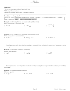 Math 102 5.3 "Logarithms" Objectives: * Switch between exponential