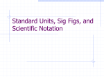Standard Units, Sig Figs, and Scientific Notation