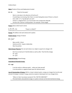 Andrew Rosen Work: Product of force and displacement (scalar) W