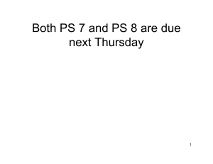 Both PS 7 and PS 8 are due next Thursday