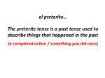 el preterito… The preterite tense is a past tense used to describe