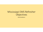 Mississippi EMS Refresher Mississippi EMS Refresher Objectives