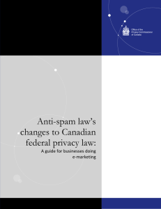 Anti-spam law`s changes to Canadian federal privacy law: A guide