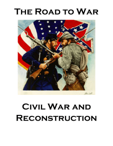 The Road to War Civil War and Reconstruction
