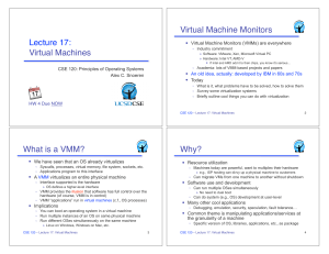 Lecture 17: Virtual Machines Virtual Machine Monitors What is a