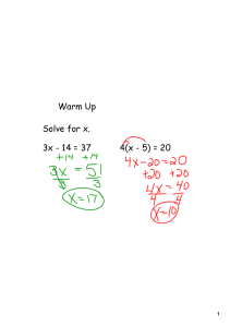 Warm Up Solve for x. 3x - 14 = 37 4(x