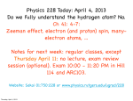 Physics 228 Today: April 4, 2013 Do we fully