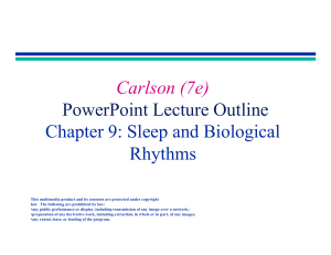Carlson (7e) PowerPoint Lecture Outline Chapter 9: Sleep and