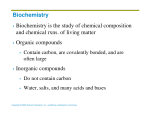 Biochemistry Biochemistry is the study of chemical composition and