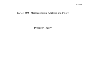 ECON 500 –Microeconomic Analysis and Policy Producer Theory