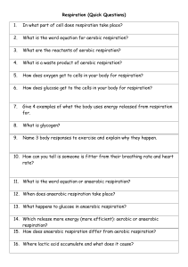 Respiration (Quick Questions) 1. In what part of cell does respiration