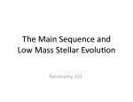 Lecture 13 Main Sequence and Low Mass Evolution