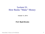 Lecture 11: How Banks “Make” Money