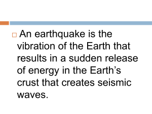 An earthquake is the vibration of the Earth that results in a