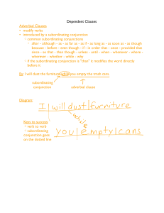 Dependent Clauses Adverbial Clauses modify verbs • introduced by
