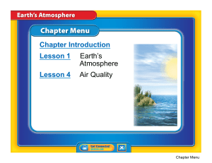 Chapter Introduction Lesson 1 Earth`s Atmosphere Lesson 4 Air