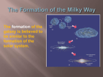 The formation of the galaxy is believed to be similar