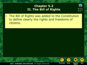 Chapter 5.2 II. The Bill of Rights • The Bill of Rights was added to the